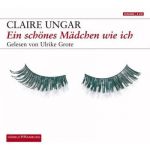 Claire Ungar - Ein schönes Mädchen wie ich - Hörbuch (1) | Bücher | Artikeldienst Online